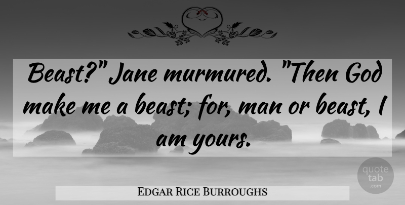 Edgar Rice Burroughs Quote About Men, Beast, Jane: Beast Jane Murmured Then God...