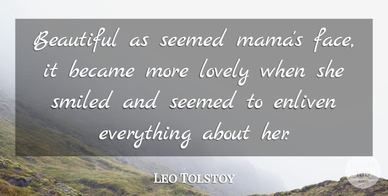 Leo Tolstoy Quote About Beautiful, Mom, Lovely: Beautiful As Seemed Mamas Face...