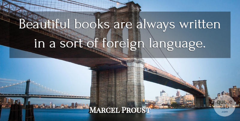 Marcel Proust Quote About Beautiful, Book, Language: Beautiful Books Are Always Written...