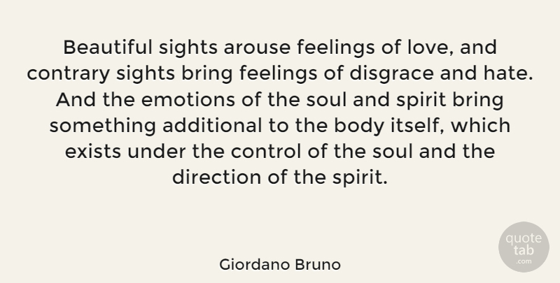 Giordano Bruno Quote About Beautiful, Hate, Sight: Beautiful Sights Arouse Feelings Of...