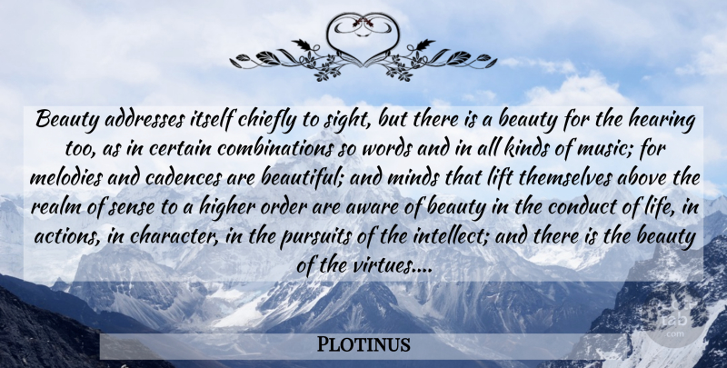 Plotinus Quote About Beauty, Beautiful, Character: Beauty Addresses Itself Chiefly To...