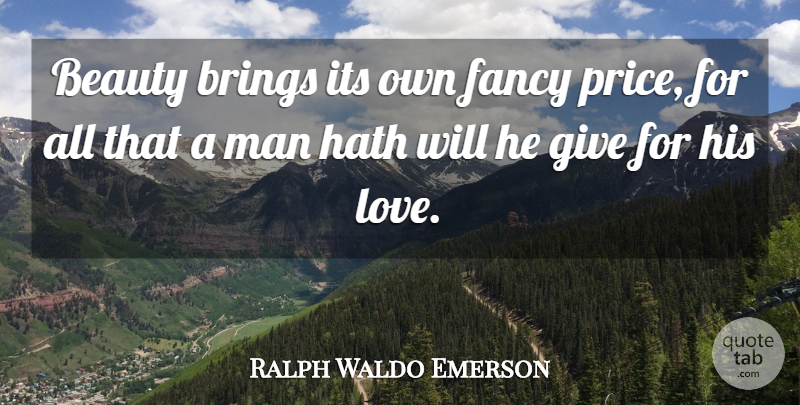 Ralph Waldo Emerson Quote About Beauty, Men, Love Is: Beauty Brings Its Own Fancy...