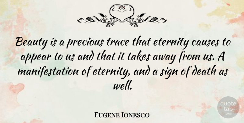 Eugene Ionesco Quote About Beauty, Death, Causes: Beauty Is A Precious Trace...
