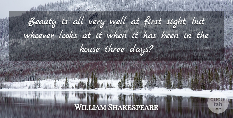 William Shakespeare Quote About Beauty, English Dramatist, House, Looks, Three: Beauty Is All Very Well...