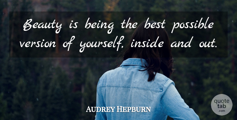 Audrey Hepburn Quote About Being The Best, Beauty On The Inside, Beautiful Inside: Beauty Is Being The Best...