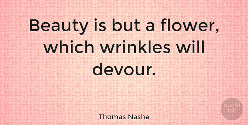Thomas Nashe Quote About Beauty: Beauty Is But A Flower...