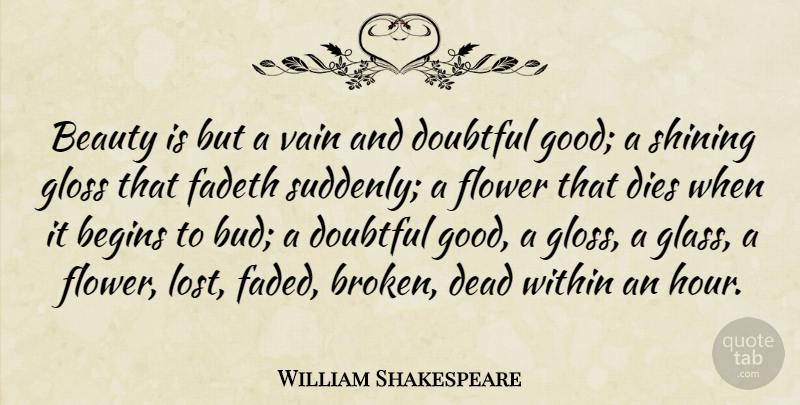 William Shakespeare Quote About Flower, Glasses, Broken: Beauty Is But A Vain...