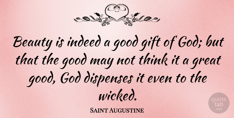 Saint Augustine Quote About Beauty, Thinking, Catholic: Beauty Is Indeed A Good...