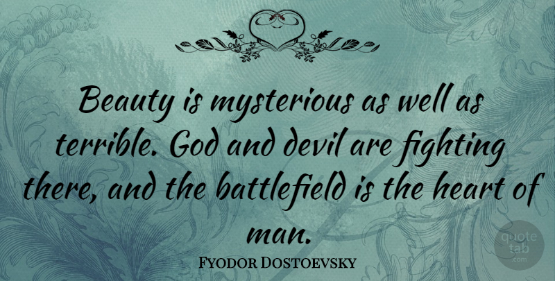Fyodor Dostoevsky Quote About Beauty, Heart, Fighting: Beauty Is Mysterious As Well...