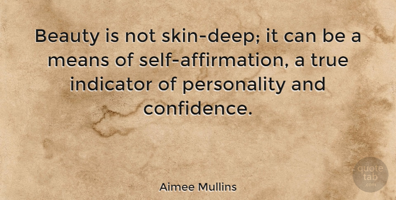 Aimee Mullins Quote About Mean, Self, Personality: Beauty Is Not Skin Deep...