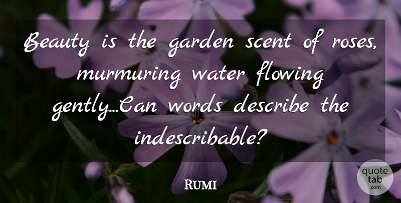Rumi Quote About Garden, Water, Rose: Beauty Is The Garden Scent...