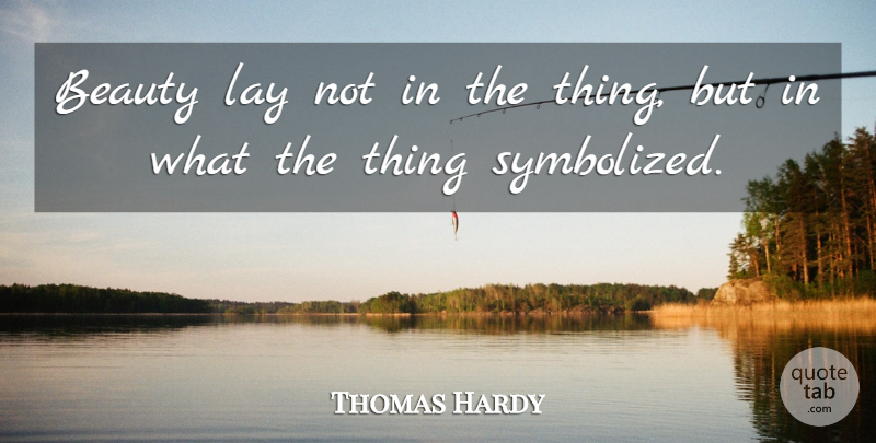 Thomas Hardy Quote About Tess Of The D Urbervilles, Lays: Beauty Lay Not In The...
