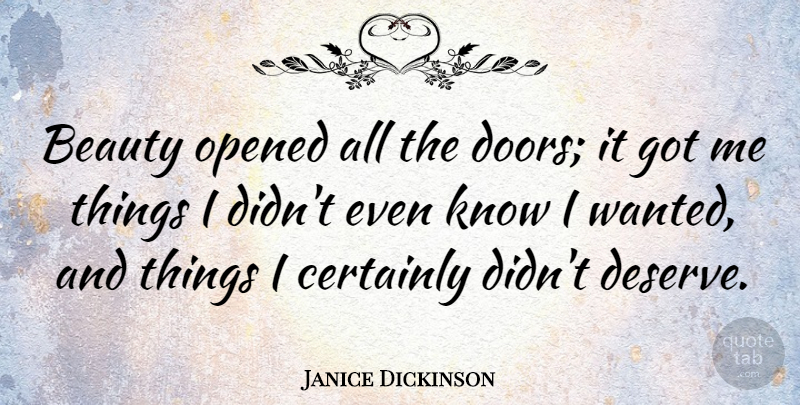 Janice Dickinson Quote About Doors, Wanted, Knows: Beauty Opened All The Doors...