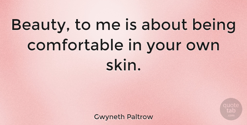 Gwyneth Paltrow Quote About Beauty, Beautiful, Makeup: Beauty To Me Is About...