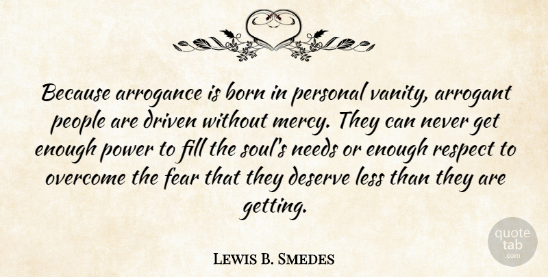 Lewis B. Smedes Quote About Vanity, People, Soul: Because Arrogance Is Born In...