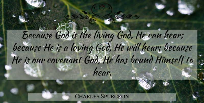 Charles Spurgeon Quote About Covenant, Loving God, Bounds: Because God Is The Living...