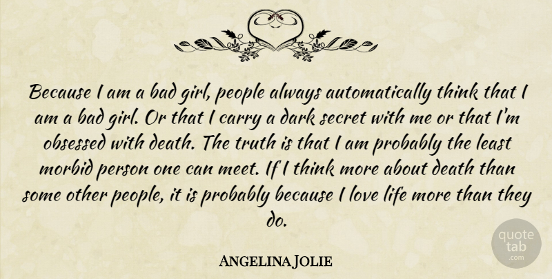 Angelina Jolie Quote About Girl, Love Life, Dark: Because I Am A Bad...
