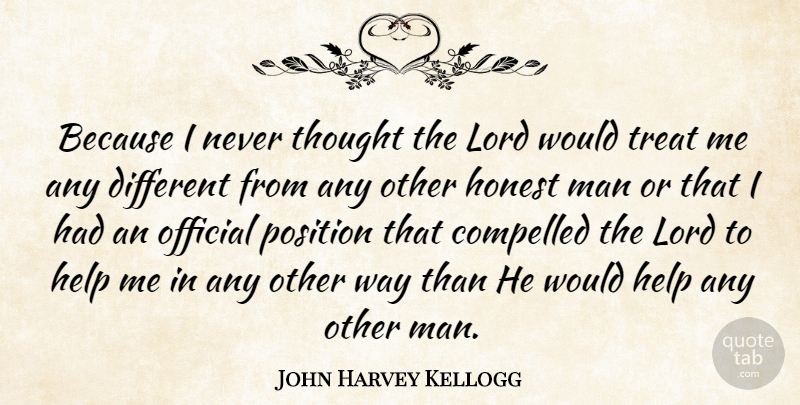 John Harvey Kellogg Quote About Men, Different, Way: Because I Never Thought The...