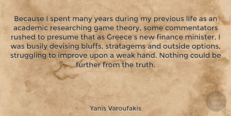 Yanis Varoufakis Quote About Academic, Busily, Finance, Further, Game: Because I Spent Many Years...
