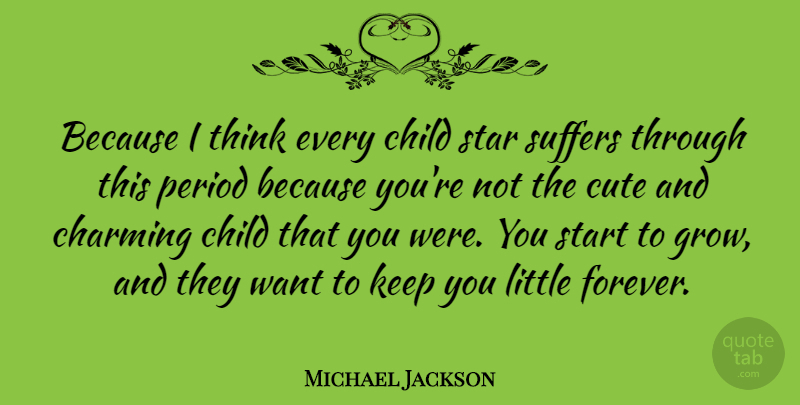 Michael Jackson Quote About Cute, Stars, Children: Because I Think Every Child...