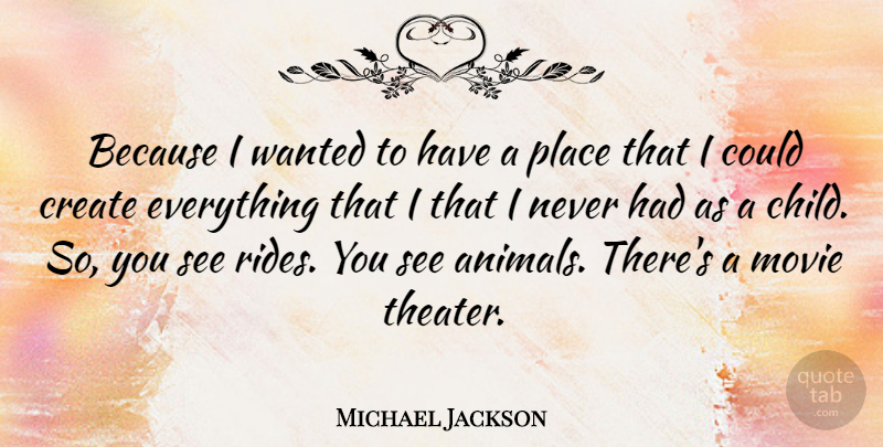 Michael Jackson Quote About Movie, Children, Animal: Because I Wanted To Have...