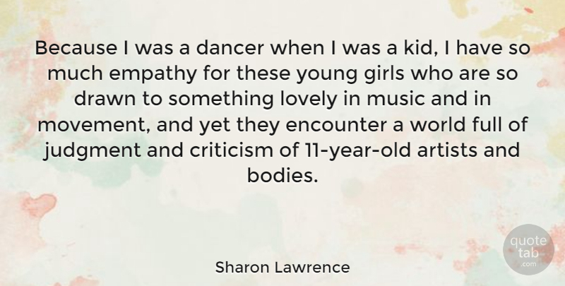 Sharon Lawrence Quote About Girl, Kids, Artist: Because I Was A Dancer...