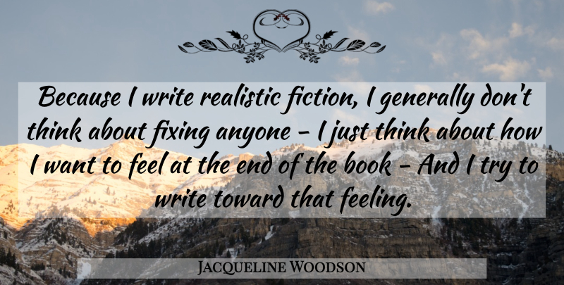 Jacqueline Woodson Quote About Book, Writing, Thinking: Because I Write Realistic Fiction...