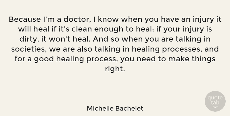 Michelle Bachelet Quote About Dirty, Healing, Doctors: Because Im A Doctor I...