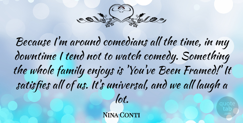 Nina Conti Quote About Laughing, Comedian, Watches: Because Im Around Comedians All...