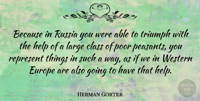 Herman Gorter Quote About Europe, Large, Poor, Represent, Russia: Because In Russia You Were...