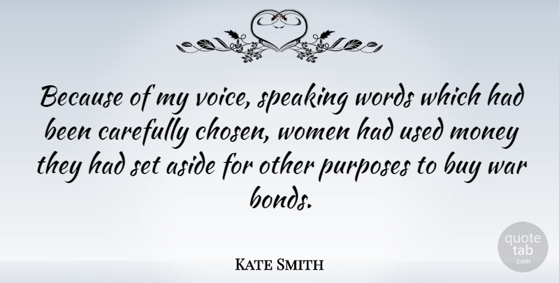 Kate Smith Quote About War, Voice, Purpose: Because Of My Voice Speaking...