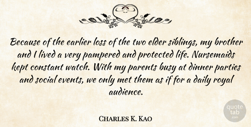Charles K. Kao Quote About Busy, Constant, Dinner, Earlier, Elder: Because Of The Earlier Loss...