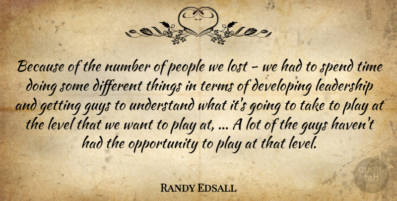 Randy Edsall Quote About Developing, Guys, Leadership, Level, Lost: Because Of The Number Of...