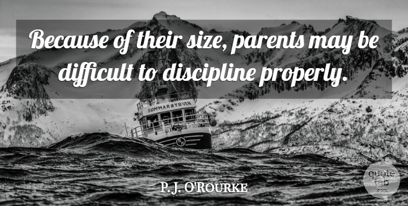 P. J. O'Rourke Quote About Funny, Pregnancy, Young Parents: Because Of Their Size Parents...