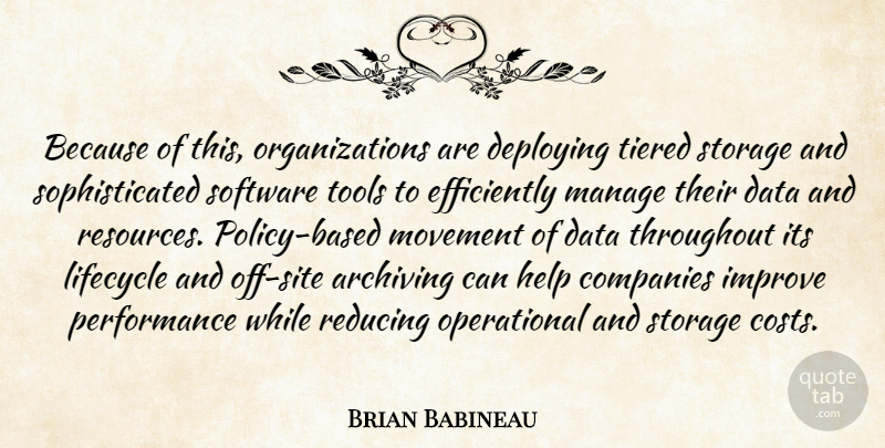 Brian Babineau Quote About Companies, Data, Help, Improve, Manage: Because Of This Organizations Are...