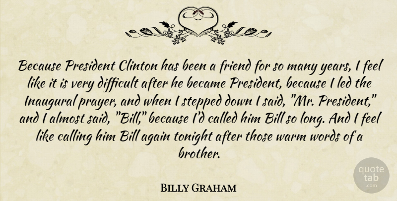 Billy Graham Quote About Again, Almost, Became, Bill, Calling: Because President Clinton Has Been...