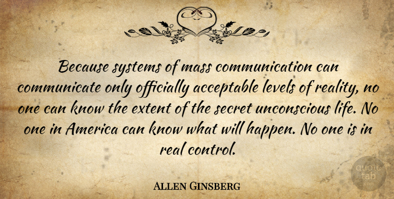 Allen Ginsberg Quote About Life, Wisdom, Real: Because Systems Of Mass Communication...