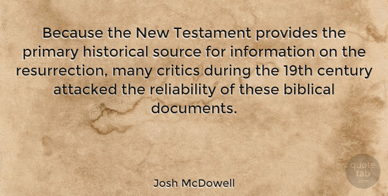 Josh McDowell Quote About Biblical, Historical, Reliability: Because The New Testament Provides...