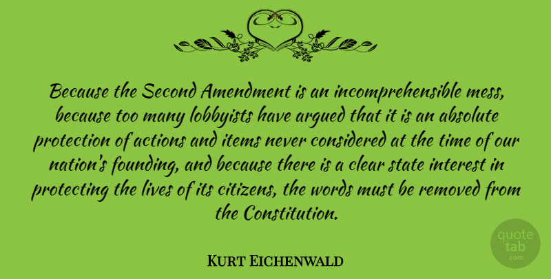 Kurt Eichenwald Quote About Absolute, Actions, Amendment, Argued, Clear: Because The Second Amendment Is...