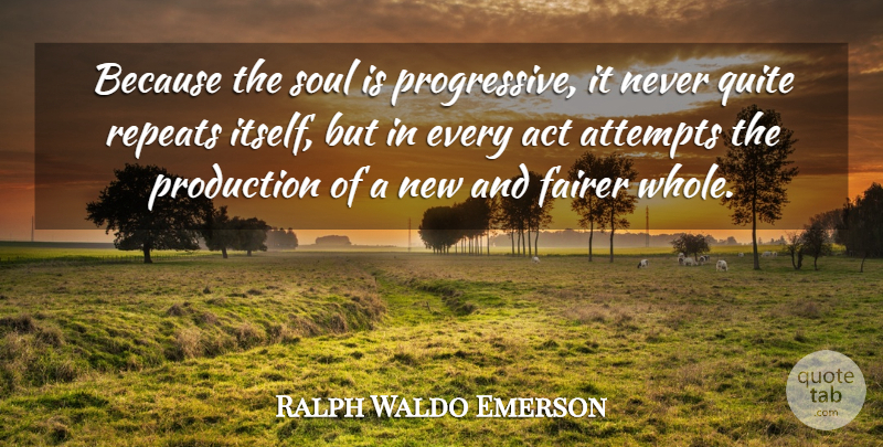 Ralph Waldo Emerson Quote About Creativity, Soul, Never Quit: Because The Soul Is Progressive...