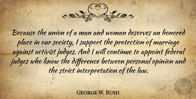 George W. Bush Quote About Gay, Men, Personal Opinions: Because The Union Of A...