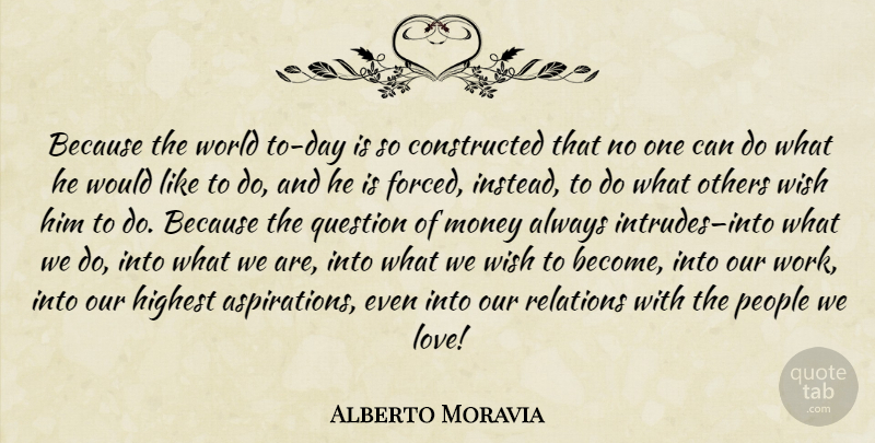 Alberto Moravia Quote About People, Wish, World: Because The World To Day...