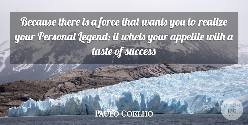 Paulo Coelho Quote About Alchemist, Personal Legend, Want: Because There Is A Force...