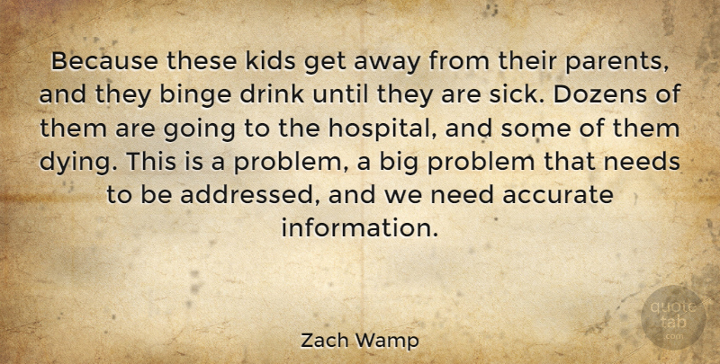 Zach Wamp Quote About Kids, Sick, Parent: Because These Kids Get Away...