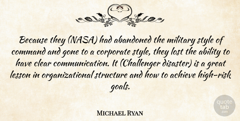 Michael Ryan Quote About Abandoned, Ability, Achieve, Clear, Command: Because They Nasa Had Abandoned...