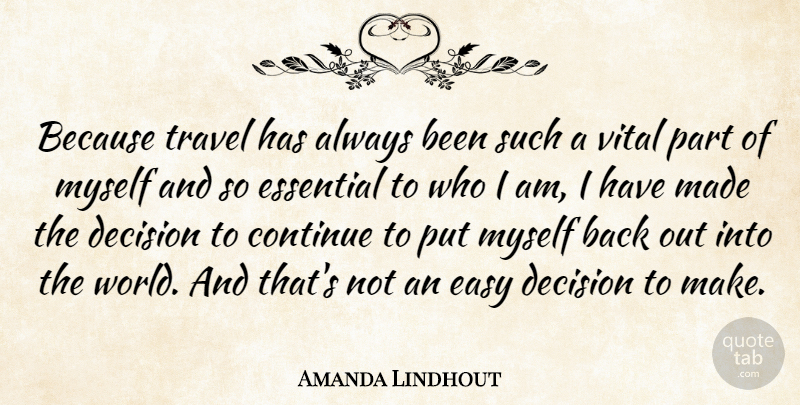 Amanda Lindhout Quote About Continue, Essential, Travel, Vital: Because Travel Has Always Been...
