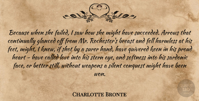 Charlotte Bronte Quote About Eye, Heart, Hands: Because When She Failed I...
