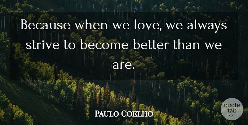 Paulo Coelho Quote About Inspiring Love, Alchemist, Personal Legend: Because When We Love We...