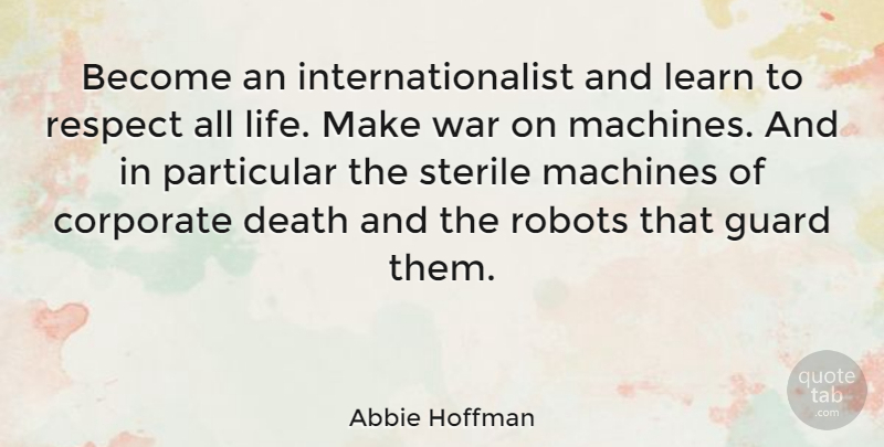 Abbie Hoffman Quote About Life, War, Robots: Become An Internationalist And Learn...