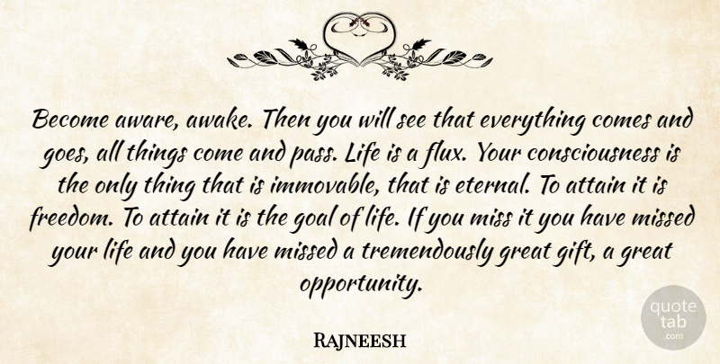 Rajneesh Quote About Freedom, Opportunity, Goal: Become Aware Awake Then You...